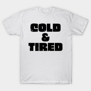 Cold And Tired. Retro Vintage Grunge Design For Winter T-Shirt